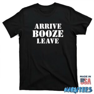Arrive Booze Leave shirt T shirt black t shirt new