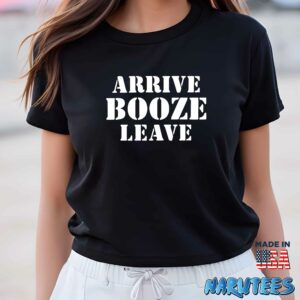 Arrive Booze Leave shirt Women T Shirt women black t shirt