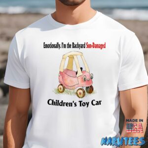 Emotionally Im The Backyard Sun Damaged Childrens Toy Car shirt Men t shirt men white t shirt