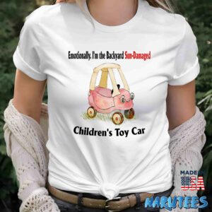 Emotionally Im The Backyard Sun Damaged Childrens Toy Car shirt Women T Shirt women white t shirt