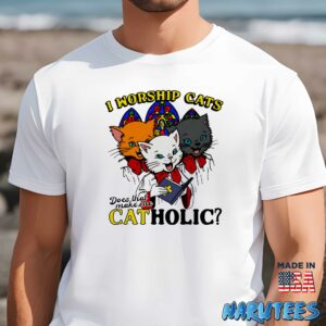 I worship cats does that make me catholic shirt t shirt