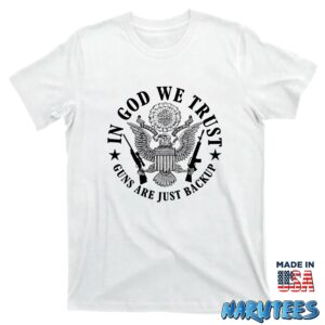 In God We Trust Guns Are Just Backup shirt T shirt white t shirt new