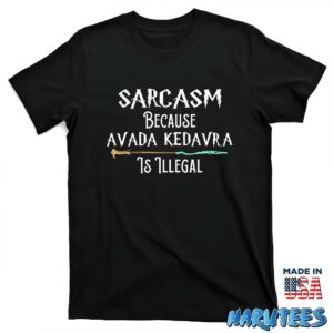 Sarcasm Because Avada Kedavra Is Illegal Shirt T shirt black t shirt new