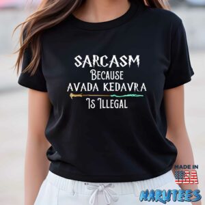 Sarcasm Because Avada Kedavra Is Illegal Shirt Women T Shirt women black t shirt