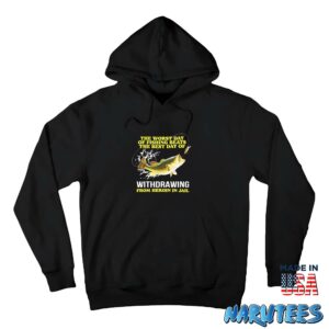 The Worst Day Of Fishing Beats The Best Day Of Withdrawing From Heroin In Jail Shirt Hoodie Z66 black hoodie