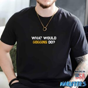What would goggins do shirt Men t shirt men black t shirt