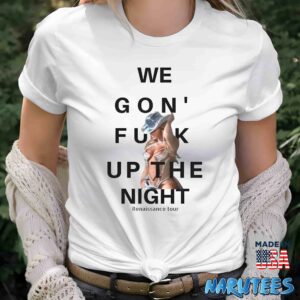 Beyonce We Gon Fuck Up The Night Shirt Women T Shirt women white t shirt