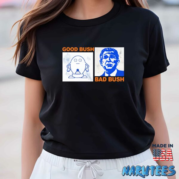 Good Bush Bad Bush Shirt