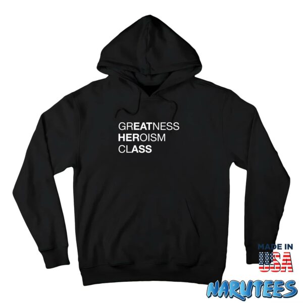 Greatness Heroism Class Shirt