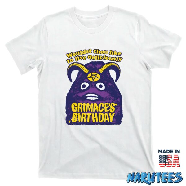 Grimace’s Birthday Wouldst Thou Like To Live Deliciously Shirt