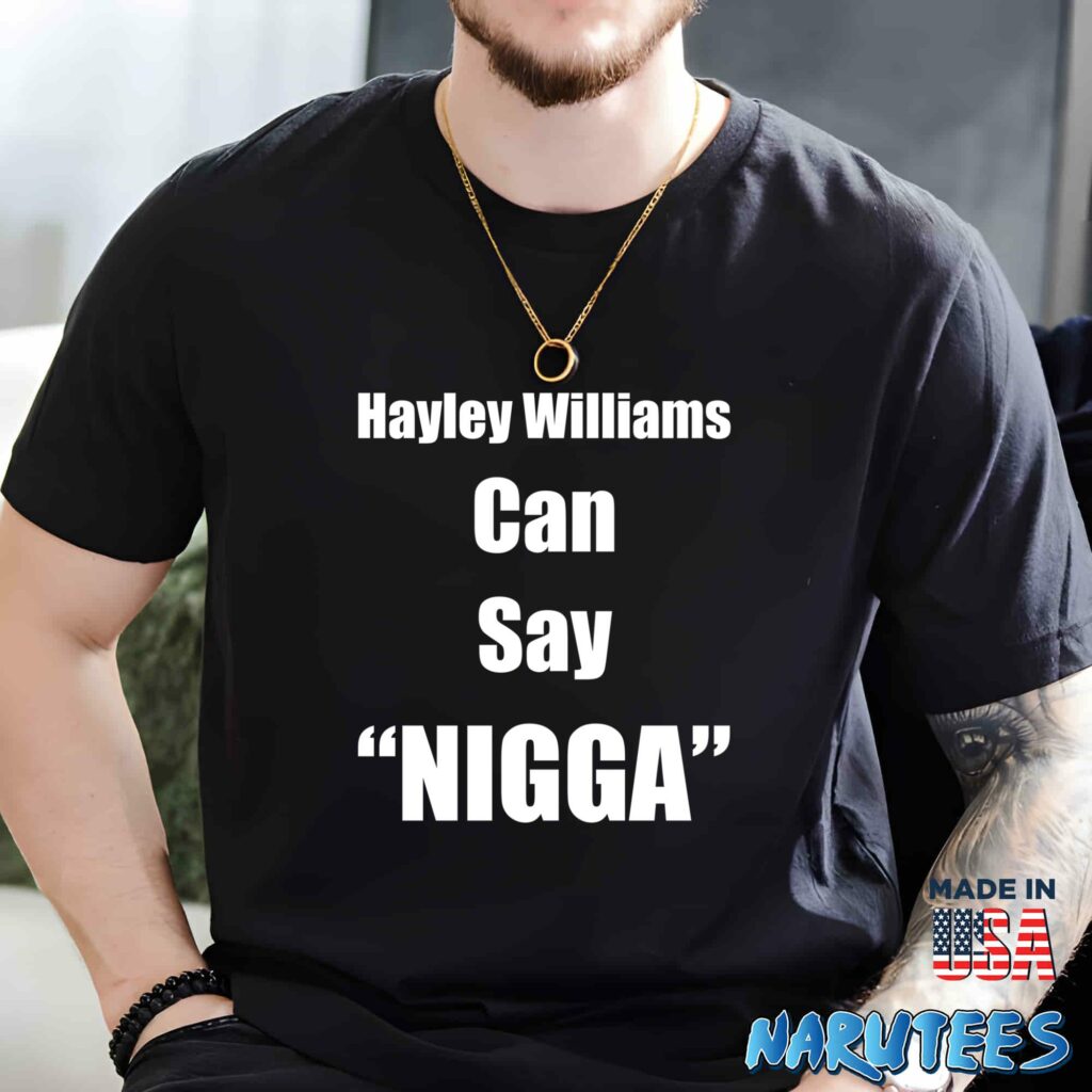 Hayley Williams Can Say Nigga shirt Men t shirt men black t shirt