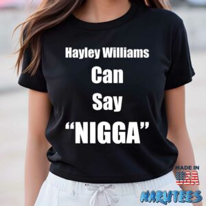 Hayley Williams Can Say Nigga shirt Women T Shirt women black t shirt