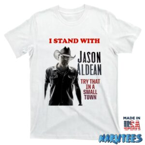 I Stand With Jason Aldean Try That In A Small Town Shirt T shirt white t shirt new