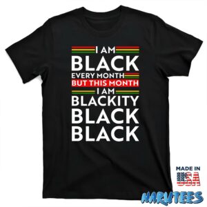 I am black every month but this month i am blackity shirt T shirt black t shirt new