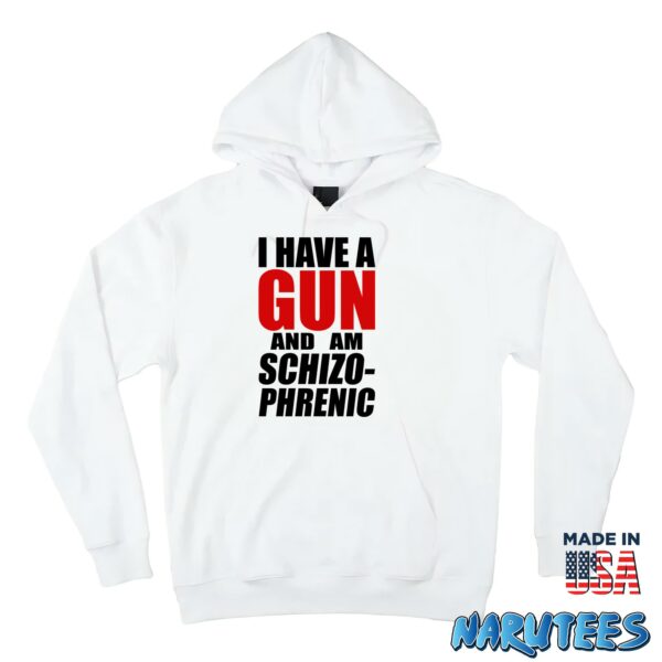 I Have A Gun And Am Schizo-Phrenic Shirt