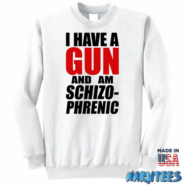 I Have A Gun And Am Schizo-Phrenic Shirt