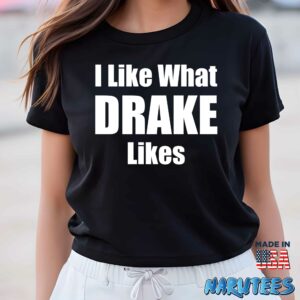 I like what drake likes Shirt Women T Shirt women black t shirt
