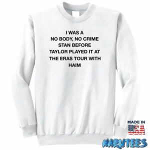 I was a no body no crime stan before taylor played it shirt Sweatshirt Z65 white sweatshirt