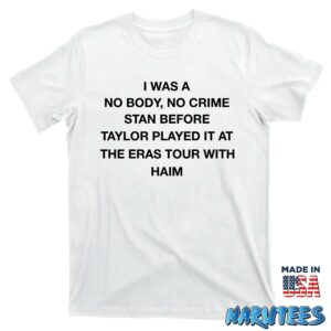 I was a no body no crime stan before taylor played it shirt T shirt white t shirt new