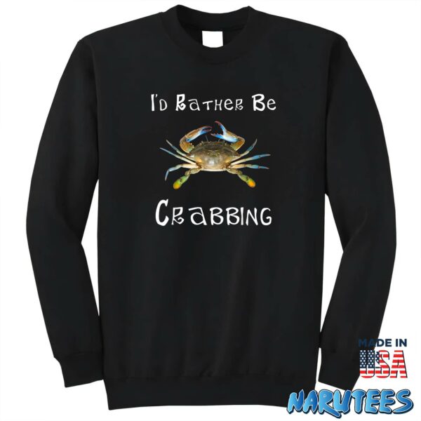I’d Rather Be Crabbing Shirt
