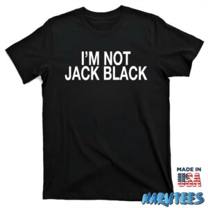 Im not jack black shirt T shirt black t shirt new