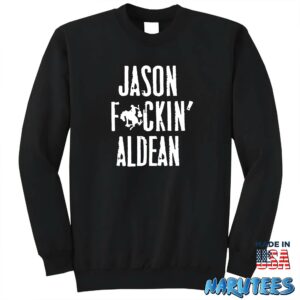 Jason Fucking Aldean shirt Sweatshirt Z65 black sweatshirt