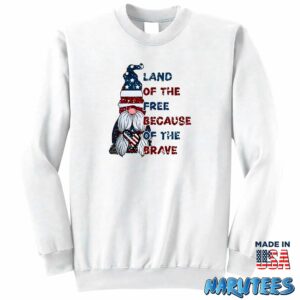 Land Of The Free Because Of The Brave Shirt Sweatshirt Z65 white sweatshirt