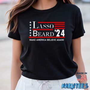 Lasso Beard 24 Make America Believe Again Shirt Women T Shirt women black t shirt