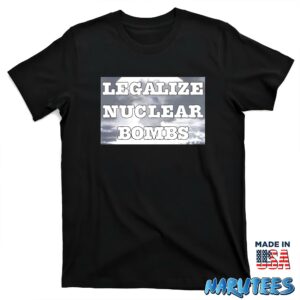 Legalize Nuclear bombs shirt T shirt black t shirt new