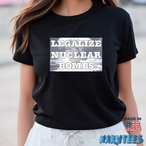 Legalize Nuclear bombs shirt Women T Shirt women black t shirt