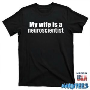 My wife is a neuroscientist shirt T shirt black t shirt new