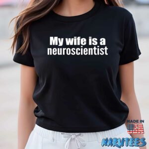 My wife is a neuroscientist shirt Women T Shirt women black t shirt