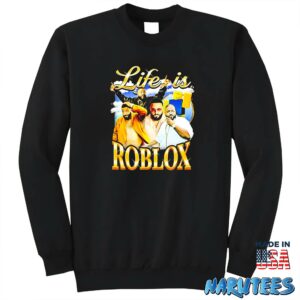 Notsafeforwear Store Life Is Roblox Shirt Sweatshirt Z65 black sweatshirt