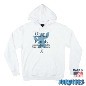 Ohana means family Family means nobody fights tyle 1 diabetes alone shirt Hoodie Z66 white hoodie