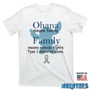 Ohana means family Family means nobody fights tyle 1 diabetes alone shirt T shirt white t shirt new