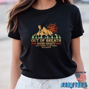 Out Of Breath Hiking Society Dont Worry Ill Be There In A Minute Shirt Women T Shirt women black t shirt