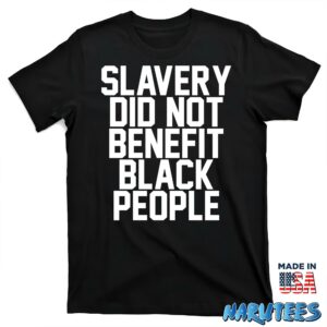 Slavery did not benefit black people shirt T shirt black t shirt new