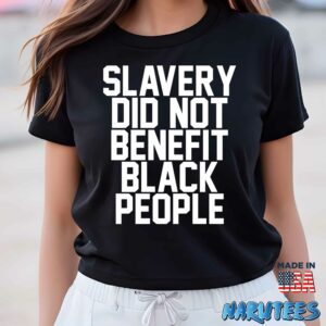 Slavery did not benefit black people shirt Women T Shirt women black t shirt