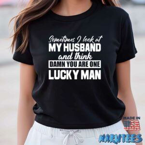 Sometimes I Look At My Husband and Think Damn shirt Women T Shirt women black t shirt
