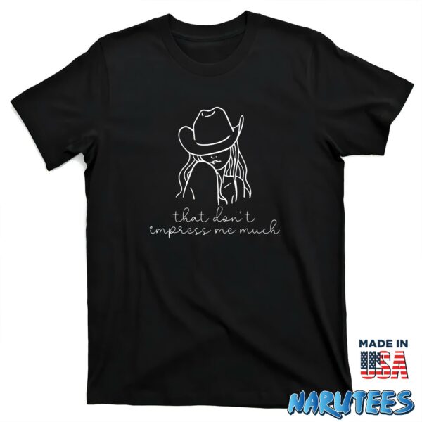 That Don’t Impress Me Much Shirt