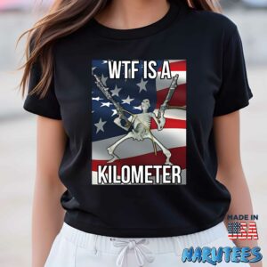 Wtf Is A Kilometer Shirt Women T Shirt women black t shirt