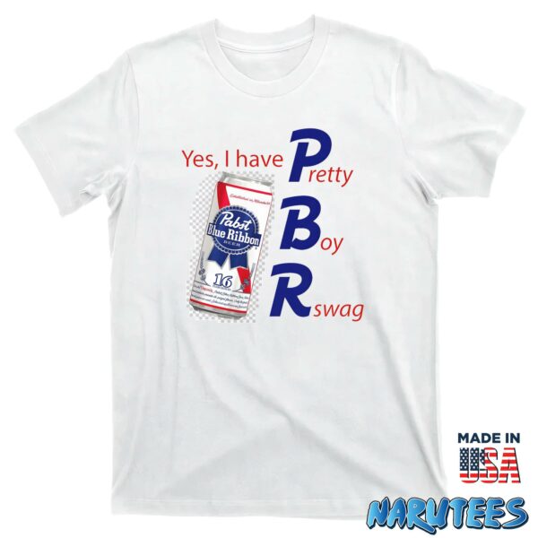 Yes I Have PBR Pretty Boy Rswag Shirt