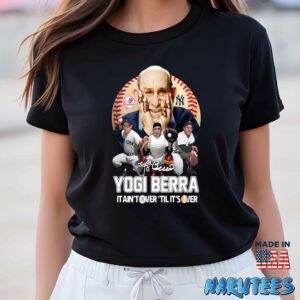 Yogi Berra It Aint Tower Til Its Over Shirt Women T Shirt women black t shirt