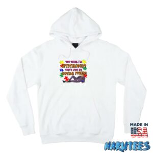 You Think Im Mysterious Thats Just My Autism Powers shirt Hoodie Z66 white hoodie