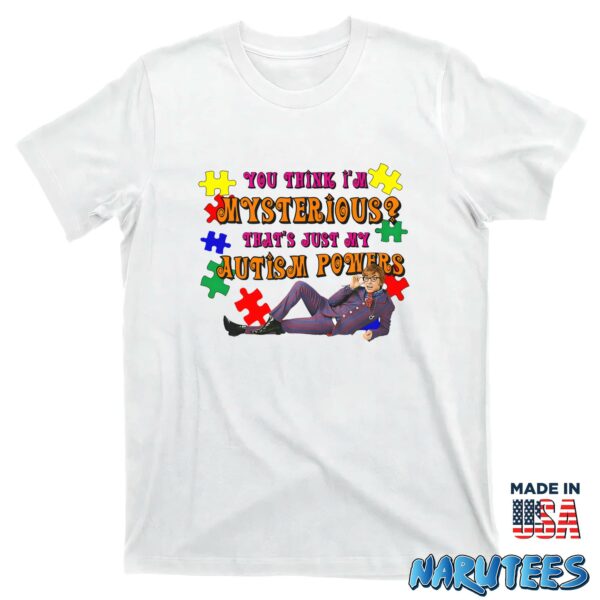 You Think I’m Mysterious That’s Just My Autism Powers Shirt