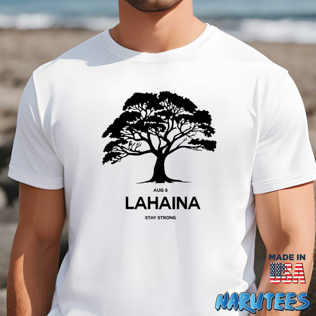 Aug 8 Lahaina stay strong shirt Men t shirt men white t shirt