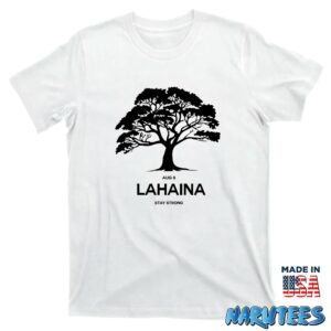 Aug 8 Lahaina stay strong shirt T shirt white t shirt new