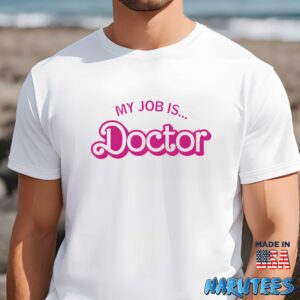 Barbie My Job Is Doctor Shirt Men t shirt men white t shirt