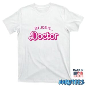 Barbie My Job Is Doctor Shirt T shirt white t shirt new