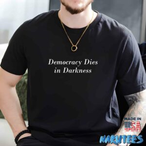 Democracy Dies in Darkness shirt Men t shirt men black t shirt